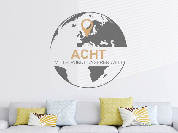 Wandtattoo Acht - Mittelpunkt unserer Welt mit Pin im Globus
