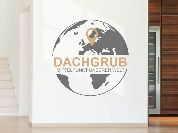 Wandtattoo Dachgrub - Mittelpunkt unserer Welt mit Pin im Globus