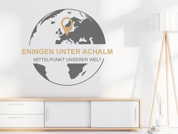 Wandtattoo Eningen unter Achalm - Mittelpunkt unserer Welt mit Pin im Globus