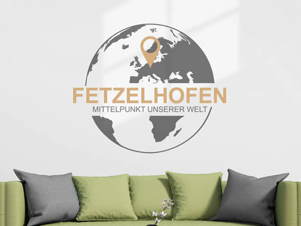 Wandtattoo Fetzelhofen - Mittelpunkt unserer Welt mit Pin im Globus