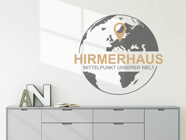 Wandtattoo Hirmerhaus - Mittelpunkt unserer Welt mit Pin im Globus