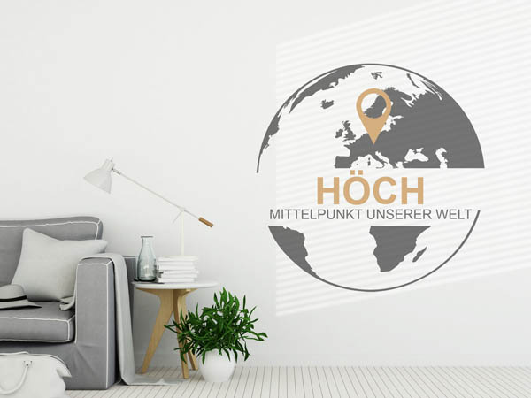 Wandtattoo Höch - Mittelpunkt unserer Welt mit Pin im Globus