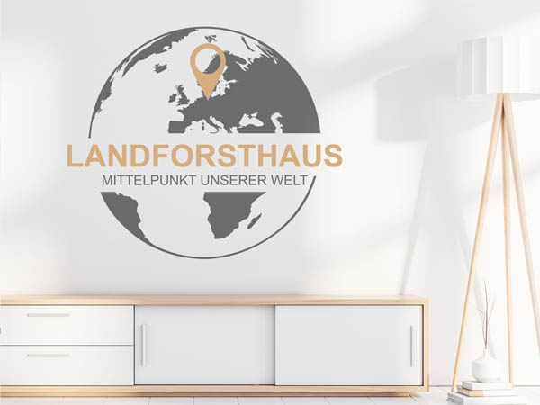 Wandtattoo Landforsthaus - Mittelpunkt unserer Welt mit Pin im Globus