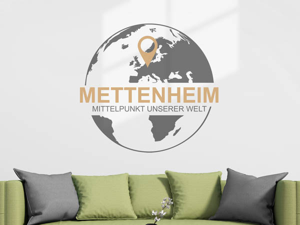 Wandtattoo Mettenheim - Mittelpunkt unserer Welt mit Pin im Globus