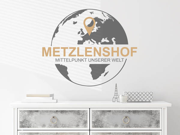 Wandtattoo Metzlenshof - Mittelpunkt unserer Welt mit Pin im Globus