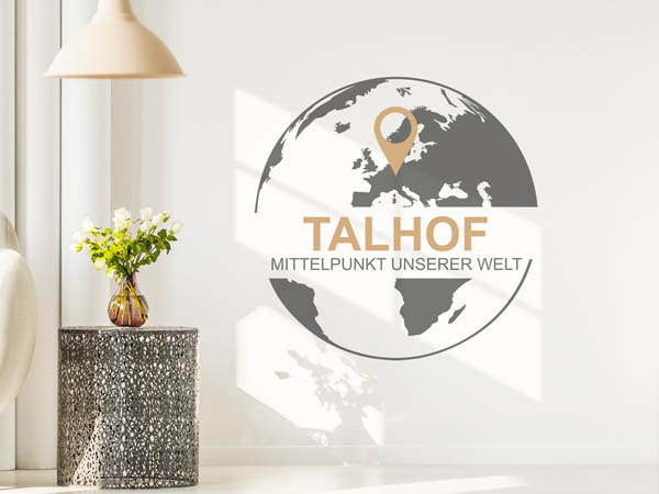 Wandtattoo Talhof - Mittelpunkt unserer Welt mit Pin im Globus