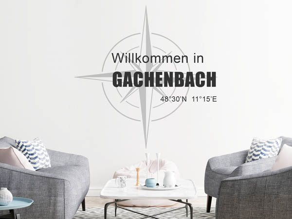 Wandtattoo Willkommen in Gachenbach mit den Koordinaten 48°30'N 11°15'E
