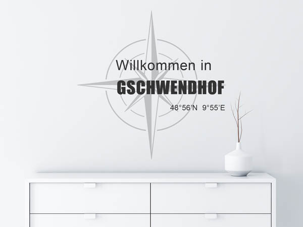 Wandtattoo Willkommen in Gschwendhof mit den Koordinaten 48°56'N 9°55'E
