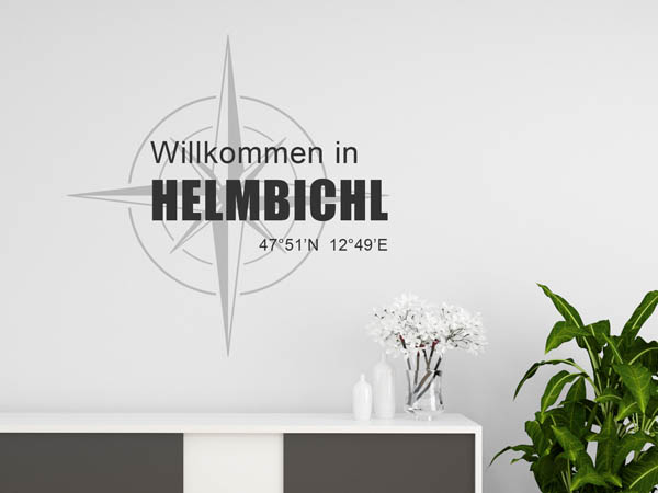 Wandtattoo Willkommen in Helmbichl mit den Koordinaten 47°51'N 12°49'E