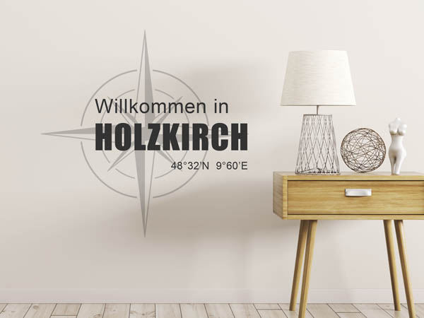 Wandtattoo Willkommen in Holzkirch mit den Koordinaten 48°32'N 9°60'E