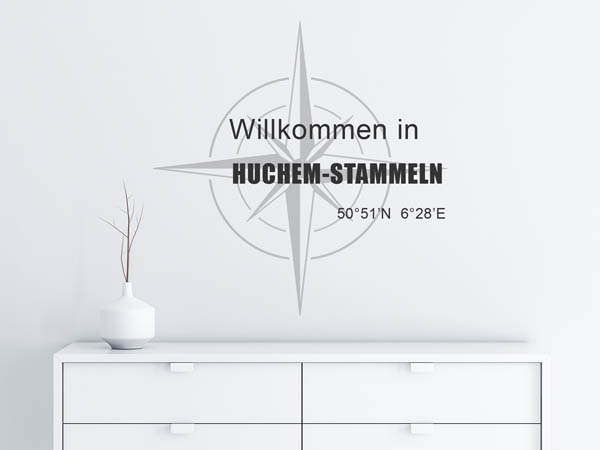 Wandtattoo Willkommen in Huchem-Stammeln mit den Koordinaten 50°51'N 6°28'E