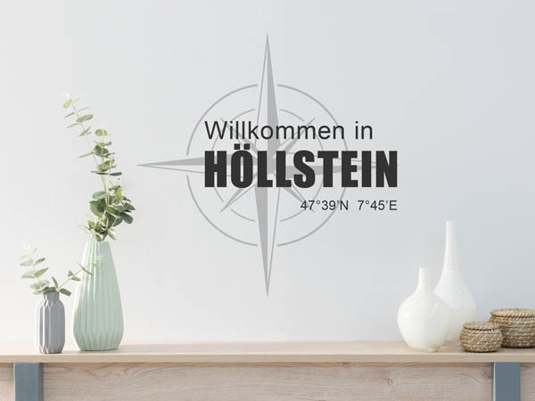 Wandtattoo Willkommen in Höllstein mit den Koordinaten 47°39'N 7°45'E