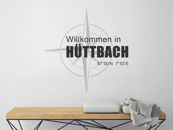 Wandtattoo Willkommen in Hüttbach mit den Koordinaten 47°50'N 7°53'E